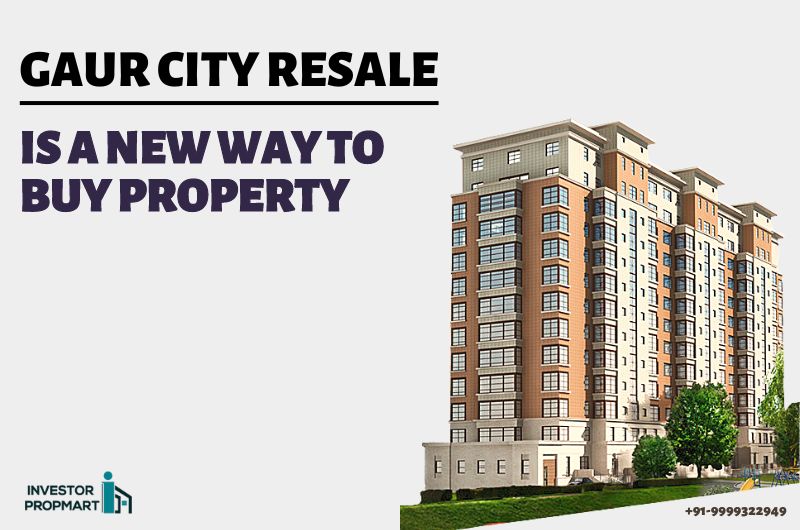 Gaur City Resale is a New Way To Buy Property