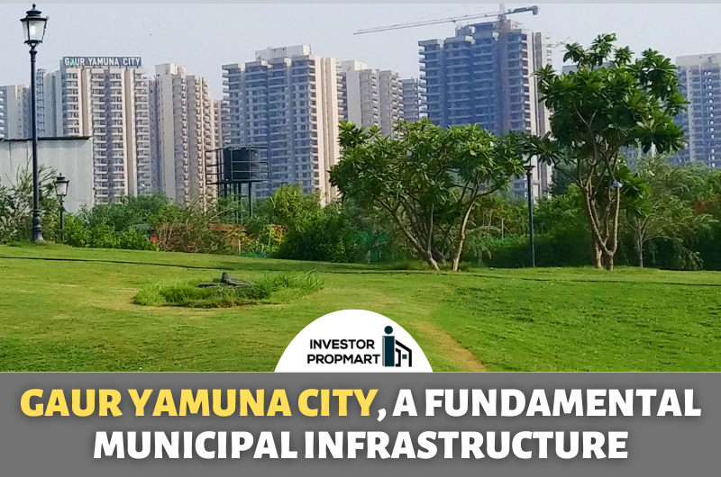 Gaur Yamuna City, A Fundamental Municipal Infrastructure