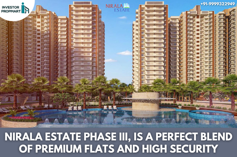 Nirala Estate Phase III, Is A Perfect Blend Of Premium Flats And High Security