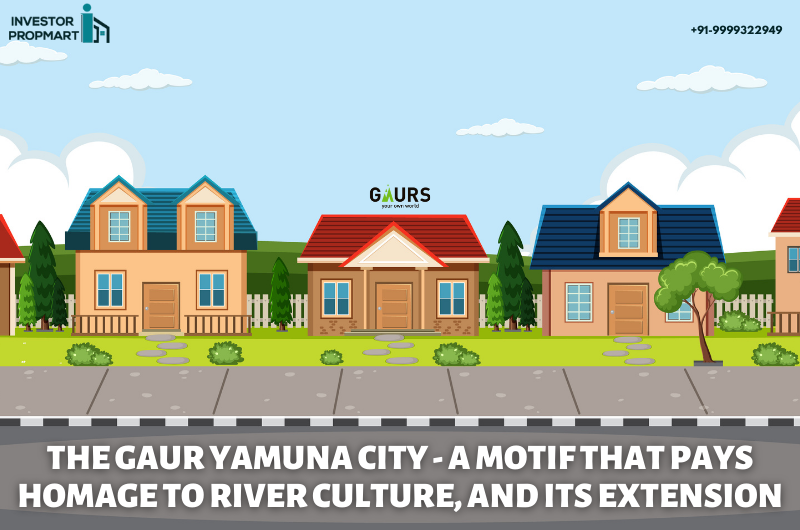 The Gaur Yamuna City - A Motif That Pays Homage To River Culture, And Its Extension