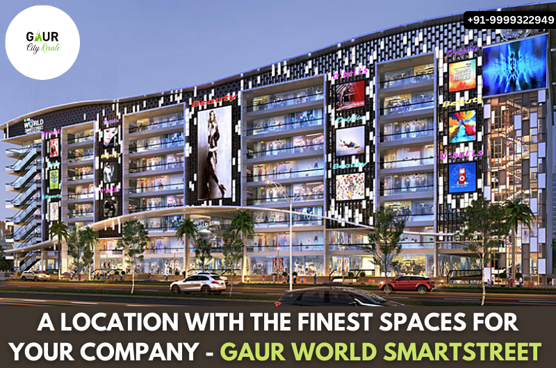 A Location With The Finest Spaces For Your Company – Gaur World SmartStreet