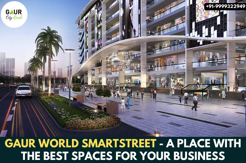 Gaur World Smartstreet - A Place With The Best Spaces For Your Business