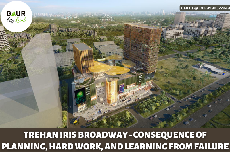 Trehan Iris Broadway - Consequence Of Planning, Hard Work, And Learning From Failure